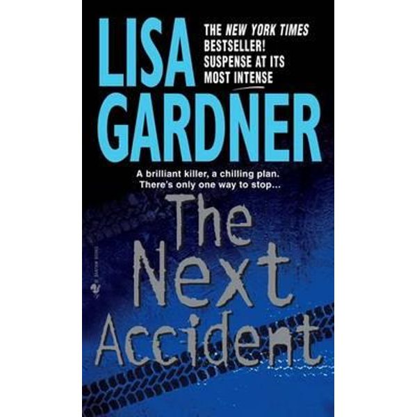 THE NEXT ACCIDENT: : An FBI Profiler Novel BY LISA GARDNER